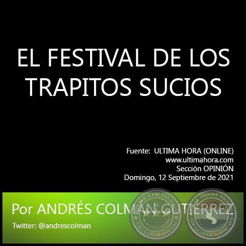 EL FESTIVAL DE LOS TRAPITOS SUCIOS - Por ANDRÉS COLMÁN GUTIÉRREZ - Domingo, 12 Septiembre de 2021